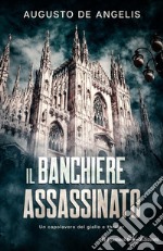 Il banchiere assassinatoUn capolavoro del giallo e thriller: romanzo classico (Illustrato). E-book. Formato EPUB ebook