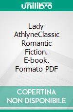 Lady AthlyneClassic Romantic Fiction. E-book. Formato PDF ebook