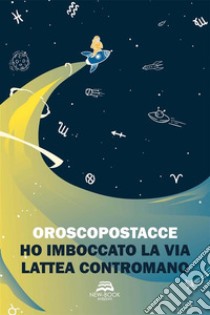 Ho imboccato la Via Lattea contromano. E-book. Formato EPUB ebook di Fabio Bruni