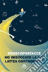 Ho imboccato la Via Lattea contromano. E-book. Formato EPUB ebook di Fabio Bruni