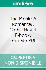 The Monk: A RomanceA Gothic Novel. E-book. Formato PDF ebook