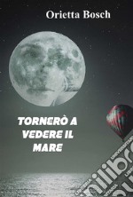 Tornerò a vedere il mareLa storia vera di Nicola. E-book. Formato EPUB