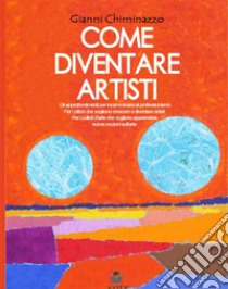 Come diventare artisti 2. E-book. Formato EPUB ebook di Gianni Chiminazzo