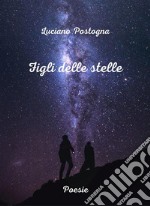 Figli delle stellePoesie. E-book. Formato EPUB