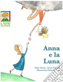 Anna e la luna. E-book. Formato EPUB ebook di Fabio Valerio