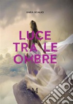 Luce tra le ombre. E-book. Formato EPUB