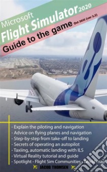 Microsoft Flight Simulator 2020A Guide Book. E-book. Formato EPUB ebook di Jacob Thomsen