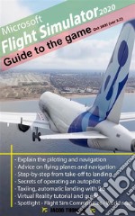 Microsoft Flight Simulator 2020A Guide Book. E-book. Formato EPUB ebook