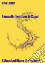 Pausa di riflessione in NepalRiflessioni libere di riflettersi. E-book. Formato EPUB ebook