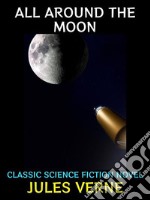 All Around the MoonClassic Science Fiction Novel. E-book. Formato PDF ebook