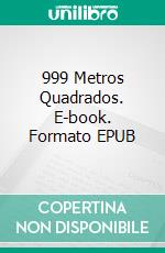 999 Metros Quadrados. E-book. Formato EPUB ebook di Joana Branquinho