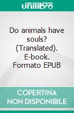 Do animals have souls? (Translated). E-book. Formato EPUB ebook di Frank Buzan