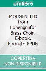 MORGENLIED from Lohengrinfor Brass Choir. E-book. Formato EPUB ebook di Alessandro Macrì