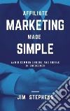 Affiliate Marketing Made SimpleAvoid Common Errors and Thrive in Successes. E-book. Formato EPUB ebook