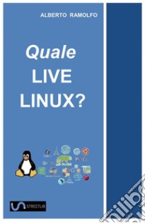 Quale LIVE LINUX?. E-book. Formato EPUB ebook di Alberto Ramolfo