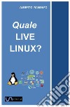 Quale LIVE LINUX?. E-book. Formato EPUB ebook di Alberto Ramolfo