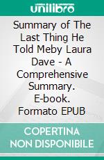 Summary of The Last Thing He Told Meby Laura Dave - A Comprehensive Summary. E-book. Formato EPUB ebook di Alexander Cooper