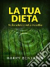 La Tua Dieta (Tradotto)Nella salute e nella malattia. E-book. Formato EPUB ebook di Harry Benjamin