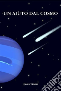 Un aiuto dal cosmo. E-book. Formato EPUB ebook