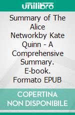 Summary of The Alice Networkby Kate Quinn - A Comprehensive Summary. E-book. Formato EPUB ebook