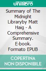 Summary of The Midnight Libraryby Matt Haig - A Comprehensive Summary. E-book. Formato EPUB ebook di Alexander Cooper