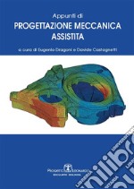 Appunti di Progettazione Meccanica Assistita. E-book. Formato PDF ebook