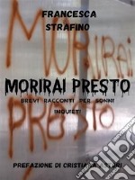 Morirai Prestobrevi racconti per sonni inquieti. E-book. Formato EPUB ebook