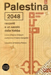 Palestina 2048Racconti a un secolo dalla Nakba. E-book. Formato EPUB ebook di AA.VV .