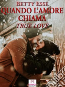 Quando l'amore chiama. E-book. Formato EPUB ebook di Betty Esse