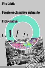 Poesie esclamative sul punto esclamativo. E-book. Formato EPUB ebook