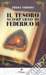 Il tesoro scomparso di Federico II. E-book. Formato EPUB ebook