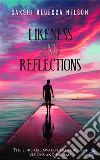 Likeness And Reflections. E-book. Formato EPUB ebook di Sakshi Rebecca Nelson