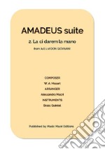 AMADEUS suite - 2. La ci darem la mano from Act 1 of DON GIOVANNIfor Brass Quintet. E-book. Formato EPUB ebook