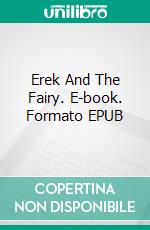 Erek And The Fairy. E-book. Formato EPUB ebook