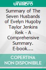 Summary of The Seven Husbands of Evelyn Hugoby Taylor Jenkins Reik - A Comprehensive Summary. E-book. Formato EPUB ebook