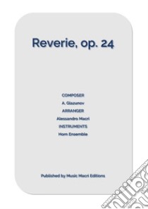 Reverie, op. 24 by A. Glazunovfor Horn Ensemble. E-book. Formato EPUB ebook di Alessandro Macrì