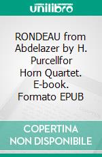 RONDEAU from Abdelazer by H. Purcellfor Horn Quartet. E-book. Formato EPUB ebook di Alessandro Macrì