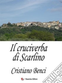 Il cruciverba di Scarlino. E-book. Formato EPUB ebook di Cristiano Benci