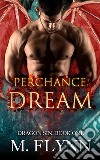 Perchance to Dream: Dragon Sin #1 (Dragon Shifter Romance). E-book. Formato EPUB ebook