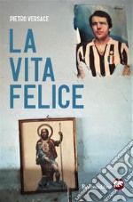 La vita felice. E-book. Formato EPUB ebook