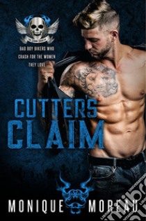 Cutter's ClaimA Domineering Bad Boy Biker Romance. E-book. Formato EPUB ebook di moreau monique