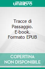 Tracce di Passaggio. E-book. Formato EPUB ebook