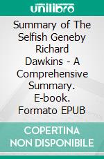 Summary of The Selfish Geneby Richard Dawkins - A Comprehensive Summary. E-book. Formato EPUB ebook di Alexander Cooper