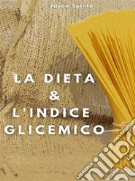 La Dieta e l’Indice Glicemico. E-book. Formato EPUB ebook