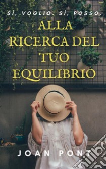 Alla Ricerca Del Tuo EquilibrioLe chiavi del pensiero stoico. E-book. Formato EPUB ebook di Joan Pont Galmés