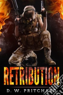 Retribution. E-book. Formato EPUB ebook di D. W. Pritchard