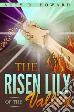 The Risen Lily of the Valley. E-book. Formato EPUB ebook