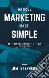 Article Marketing Made SimpleIt Is Not Necessarily Difficult to Succeed. E-book. Formato EPUB ebook