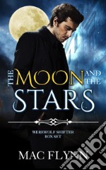 The Moon and the Stars Box Set (Werewolf Shifter Romance). E-book. Formato EPUB ebook