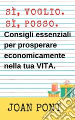 Consigli Essenziali Per Prosperare Economicamente Nella Tua Vita.. E-book. Formato EPUB ebook